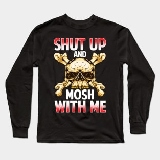 Shut Up And Mosh With Me Heavy Metal Rock Music Long Sleeve T-Shirt